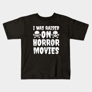 I Was Raised On Horror Movies Kids T-Shirt